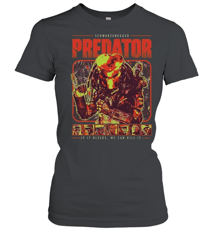 Schwarzenegger Predator If It Bleeds We Can Kill It Women T-Shirt