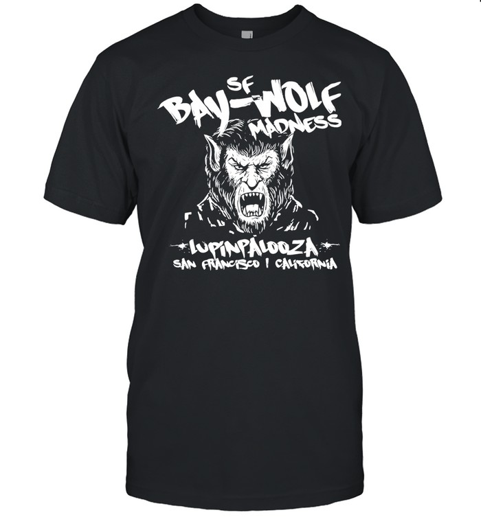 SF Bay-Wolf Madness Lupinpalooza San Francisco California Unisex T-Shirt