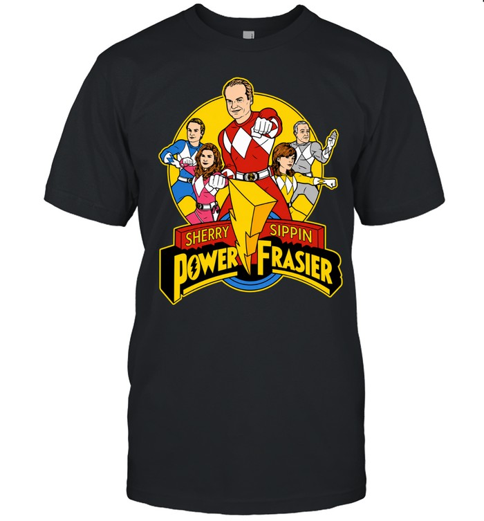 Sherry Sippin Power Frasier 90s TV Kelsey Grammer Unisex T-Shirt