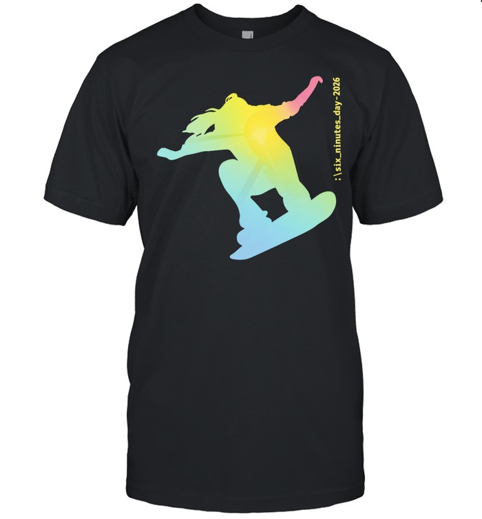 Six Minutes Day 2026 Snowboarder Snowboarding Unisex T-Shirt