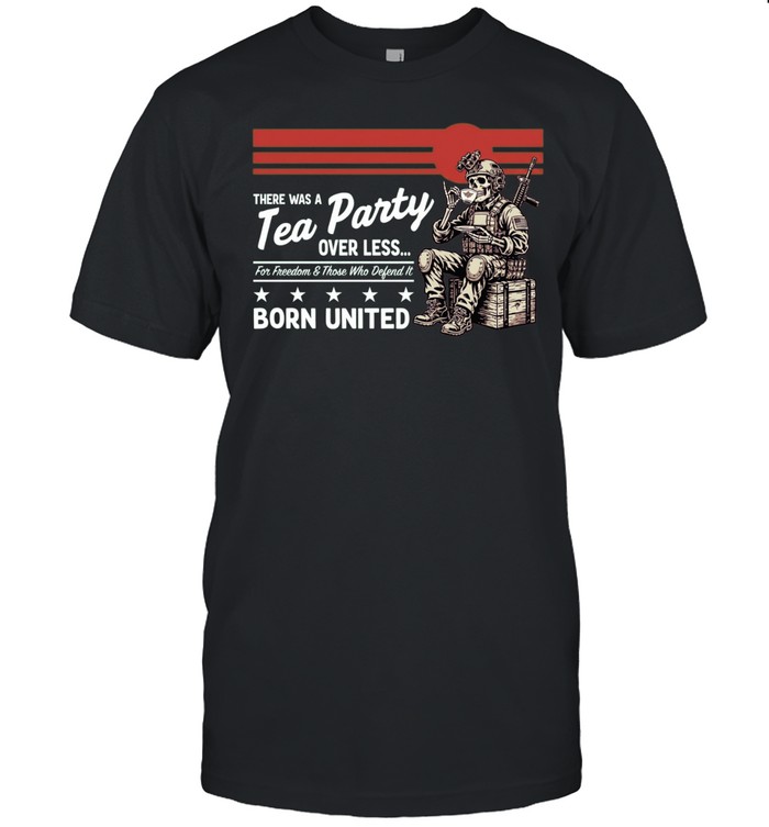 Skeleton Soldier There was a Tea Party over less for Freedom and those who defend it Unisex T-Shirt