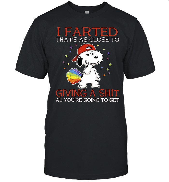 Snoopy I farted that’s as close to giving a shit as you’re going to get Unisex T-Shirt