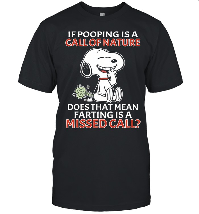 Snoopy If pooping is a call of nature does that mean farting is a missed call Unisex T-Shirt