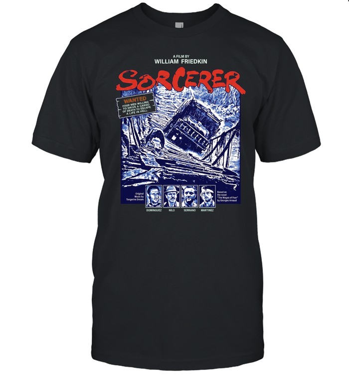 Sorcerer William Friedkin Wages of Fear Movie Unisex T-Shirt