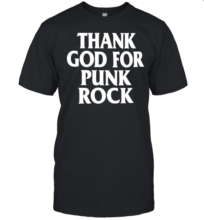 Thank God for Punk Rock music lover band Unisex T-Shirt