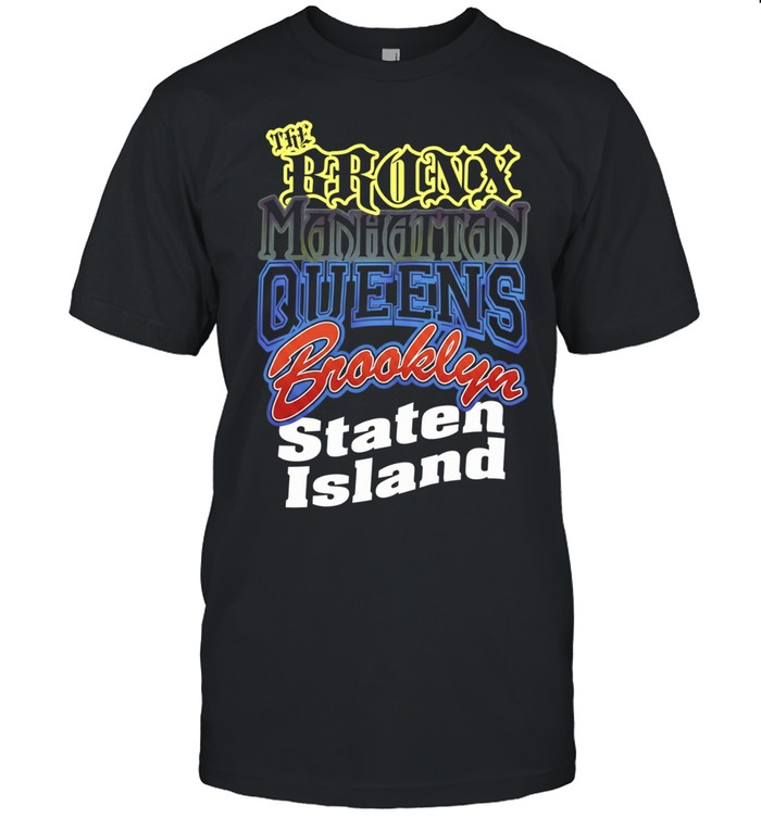 The Bronx Manhattan Queens Brooklyn Staten Island Unisex T-Shirt