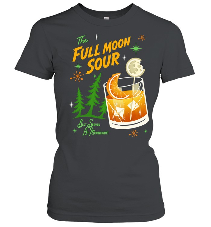 The Full Moon Sour Best Served at Moonlight Women T-Shirt