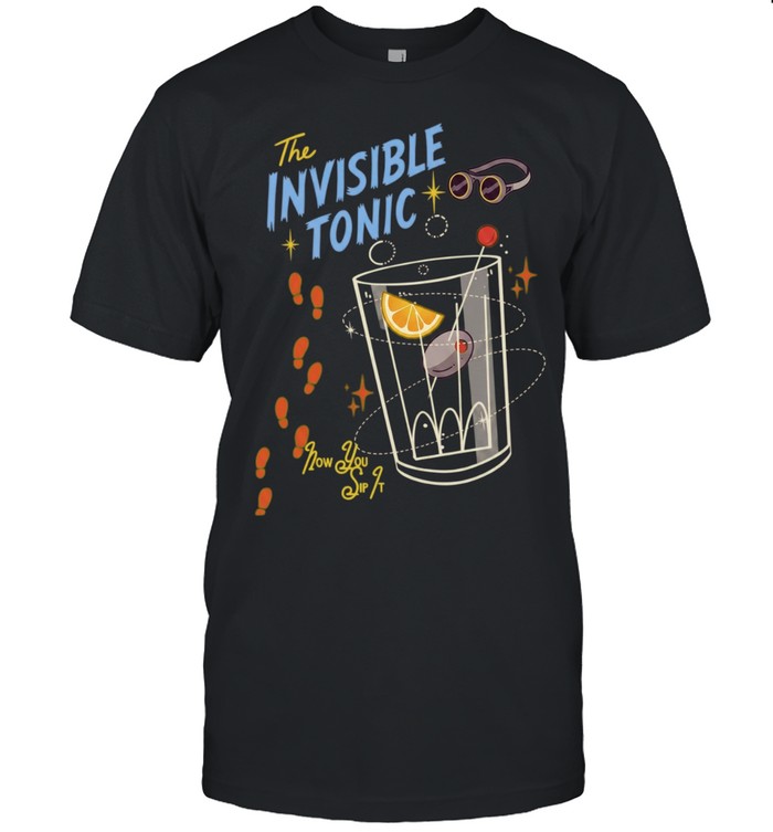 The Invisible Tonic Now You Sip It cocktail Unisex T-Shirt