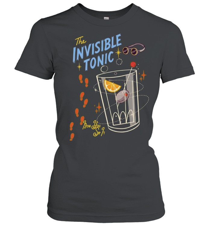 The Invisible Tonic Now You Sip It cocktail Women T-Shirt