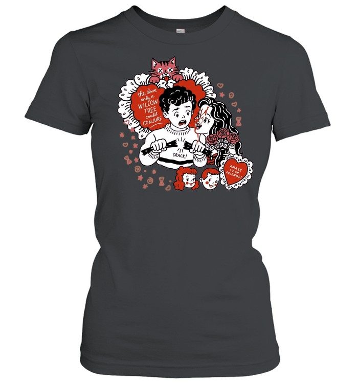 The Love Only a Willow Tree Could Conjure Amaze Your Friends Women T-Shirt