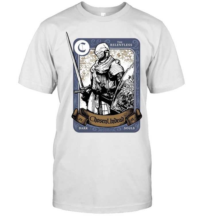 The Relentless Chosen Undead Dark Souls Unisex T-Shirt