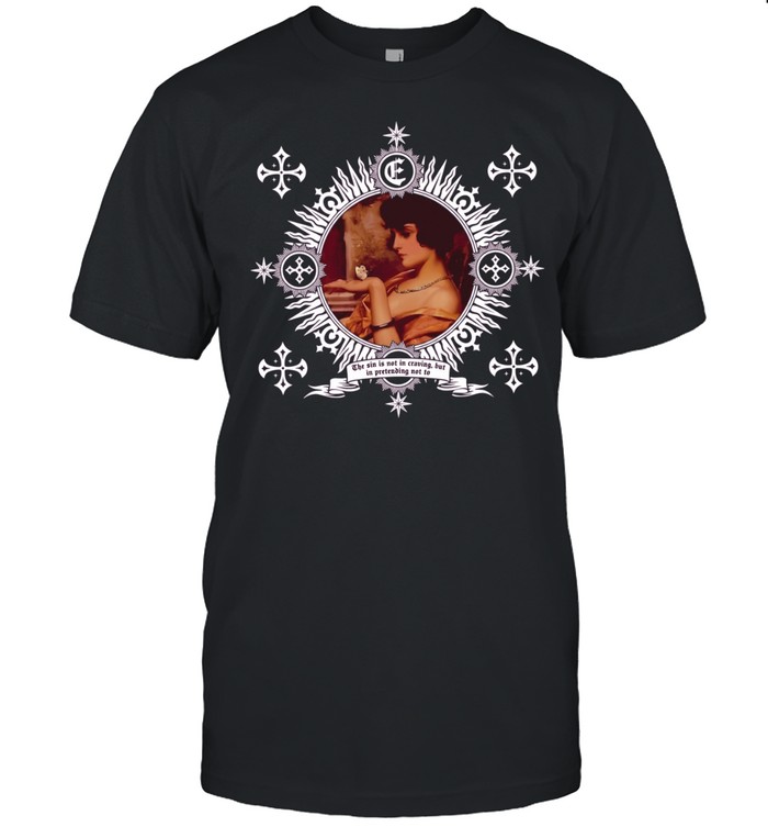 The Sin Is Not in Craving but in Pretending Not to Unisex T-Shirt