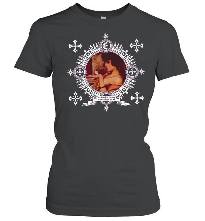 The Sin Is Not in Craving but in Pretending Not to Women T-Shirt