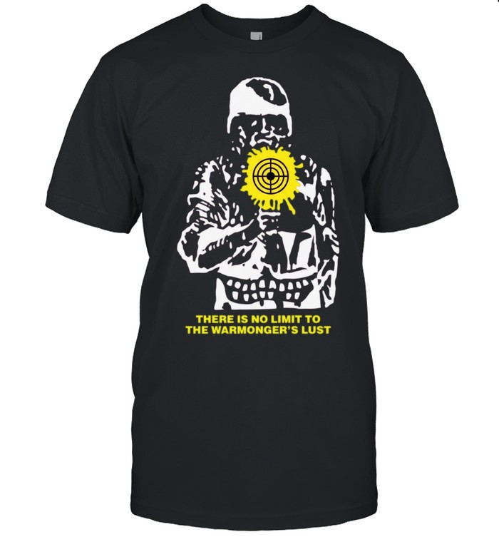 There is no limit to the warmongers lust soldier target aiming sight military Unisex T-Shirt