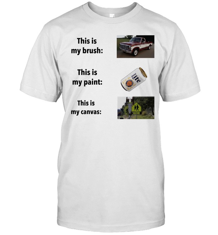 This Is My Brush This Is My Paint This Is My Canvas Unisex T-Shirt