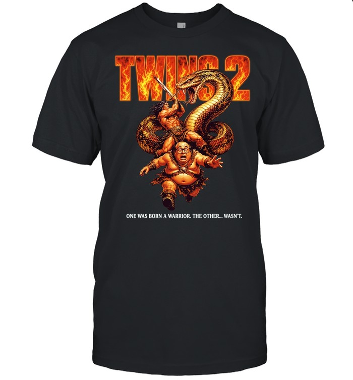 Twins 2 Arnold Schwarzenegger and Danny DeVito One Was Born a Warrior the Other Wasn’t Unisex T-Shirt