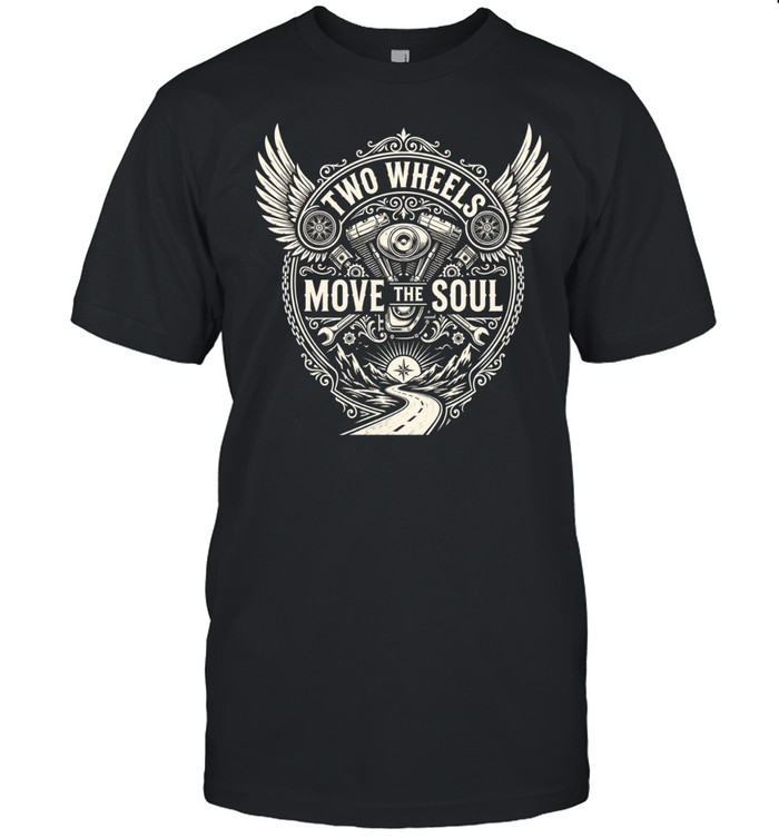 Two Wheels Move the Soul motorcycle biker Unisex T-Shirt