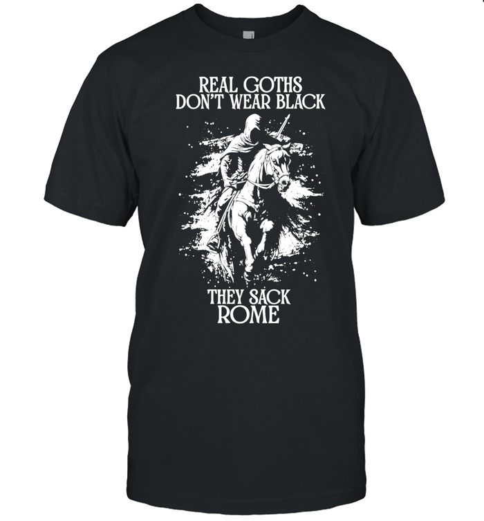 Visigoth Sacker of Rome Real Goths don’t wear black they sack Rome Unisex T-Shirt