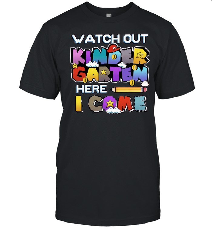 Watch Out Kindergarten Here I Come Back To School Unisex T-Shirt