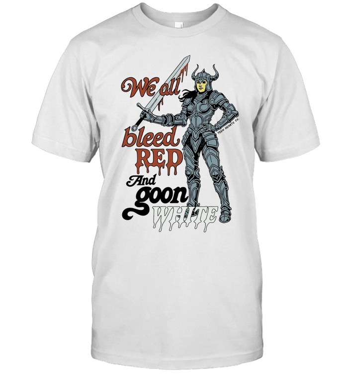 We All Bleed Red and Goon White warrior Unisex T-Shirt
