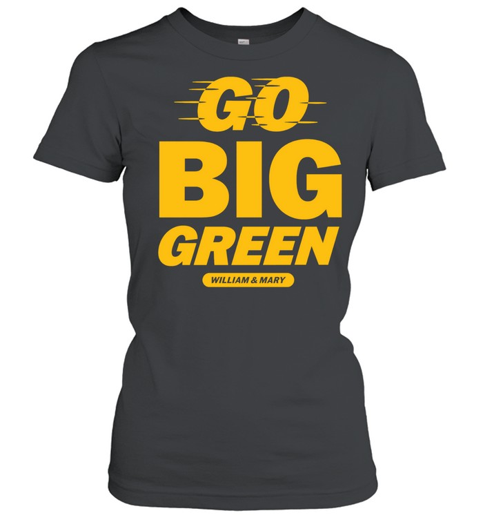 William and Mary Tribe Go Big Green Women T-Shirt