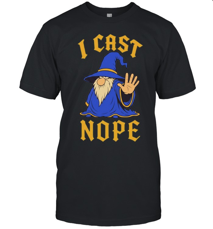 Wizard I cast nope fantasy role playing tabletop Dungeons and Dragons game Unisex T-Shirt