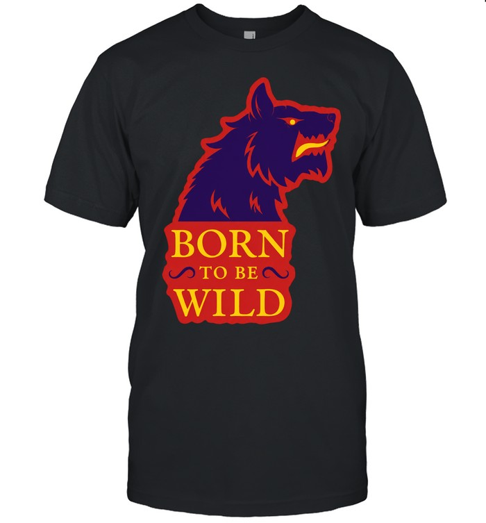 Wolf born to be wild House Stark Game of Thrones sigil direwolf Unisex T-Shirt