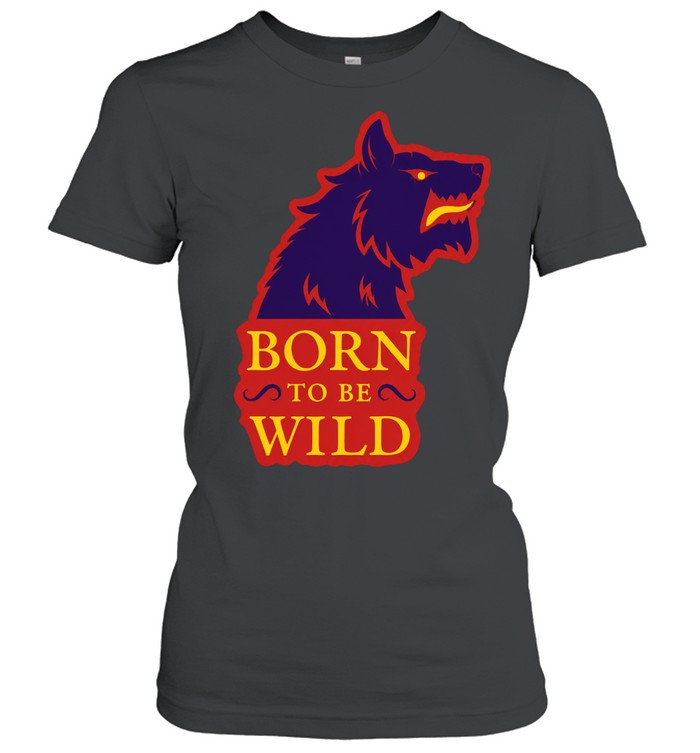 Wolf born to be wild House Stark Game of Thrones sigil direwolf Women T-Shirt