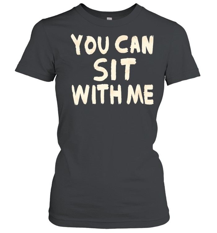 You can sit with me text Women T-Shirt