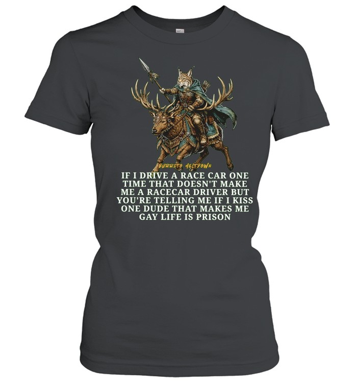 Burrito Meltdown If I Drive a Race Car One Time That Does Not Make Me a Racecar Driver Women T-Shirt