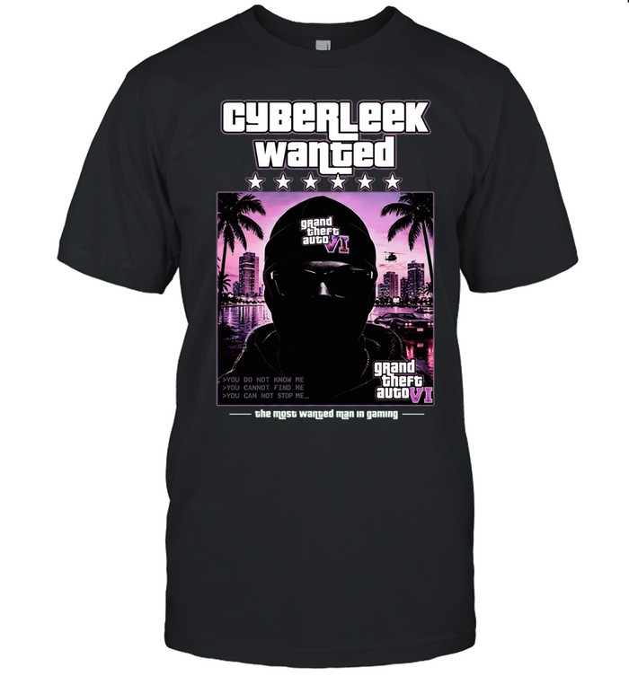 Cyberleek wanted Grand Theft Auto VI you do not know me you cannot find me Unisex T-Shirt