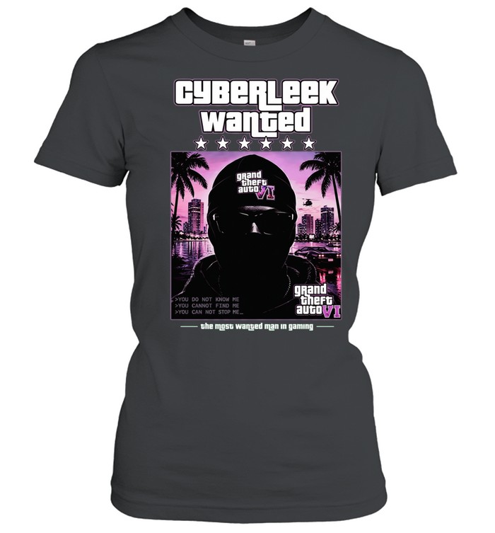 Cyberleek wanted Grand Theft Auto VI you do not know me you cannot find me Women T-Shirt