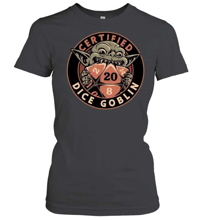 Dungeons and Dragons Dice Goblin Certified Dice Goblin tabletop gamers Women T-Shirt