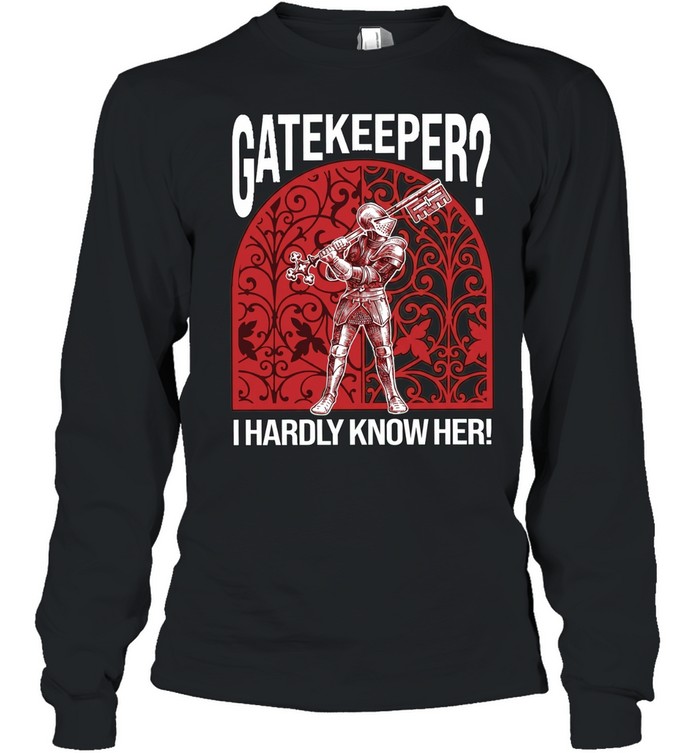 Gatekeeper I Hardly Know Her knight Women T-Shirt