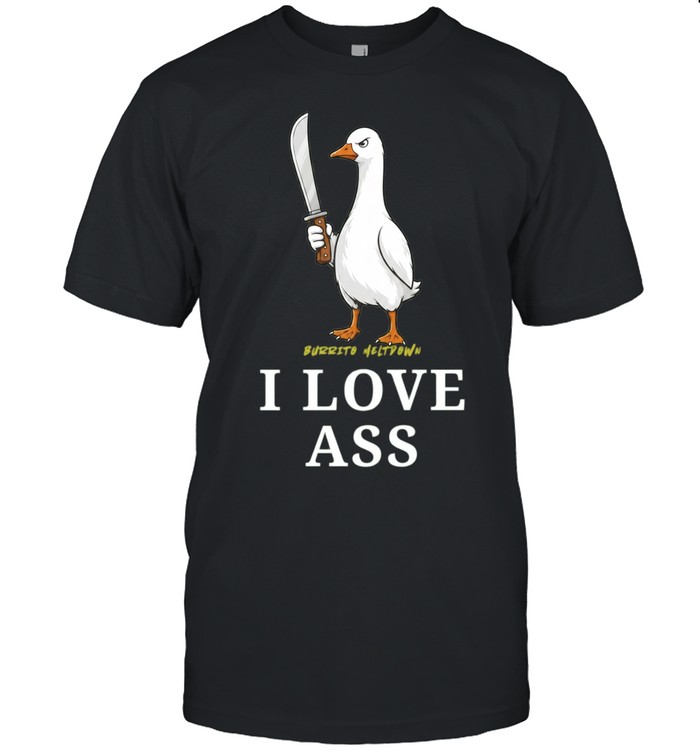 Goose With Knife I love ass Unisex T-Shirt