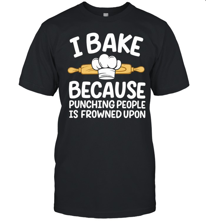 I Bake Because Punching People Is Frowned Upon Chef Hat Wooden Rolling Pin Unisex T-Shirt