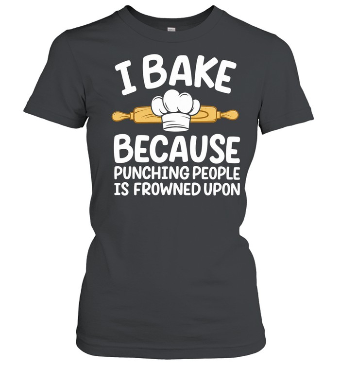 I Bake Because Punching People Is Frowned Upon Chef Hat Wooden Rolling Pin Women T-Shirt