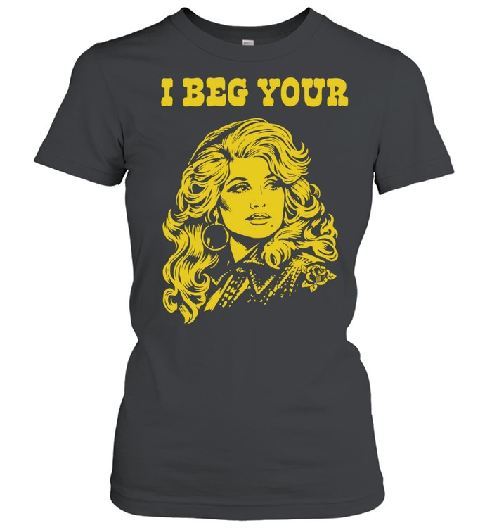 I Beg Your Dolly Parton Country Music Vintage Women T-Shirt