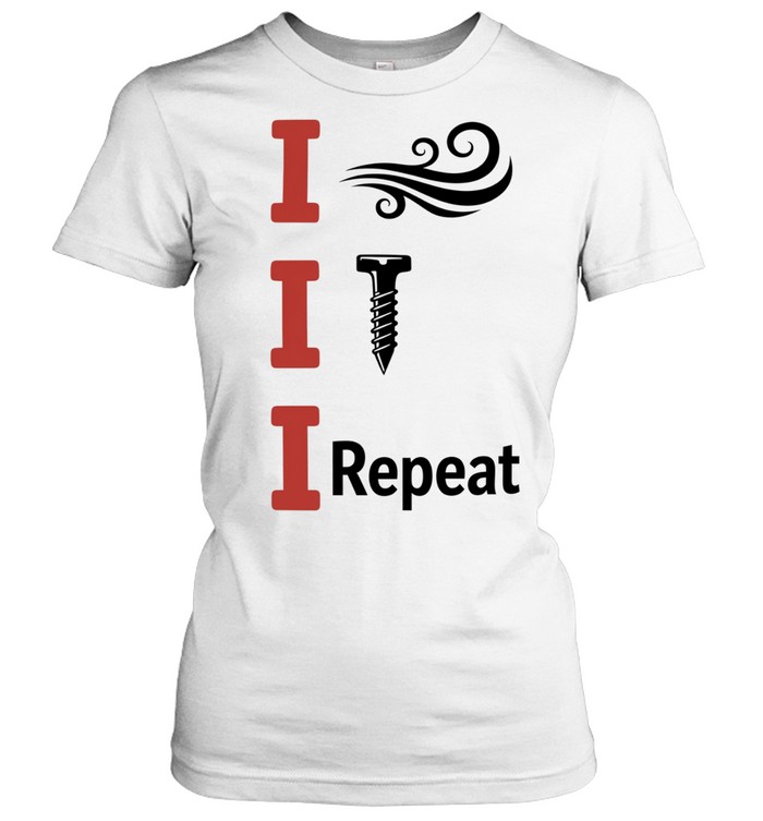 I Blow I Screw I Repeat humor pun Women T-Shirt