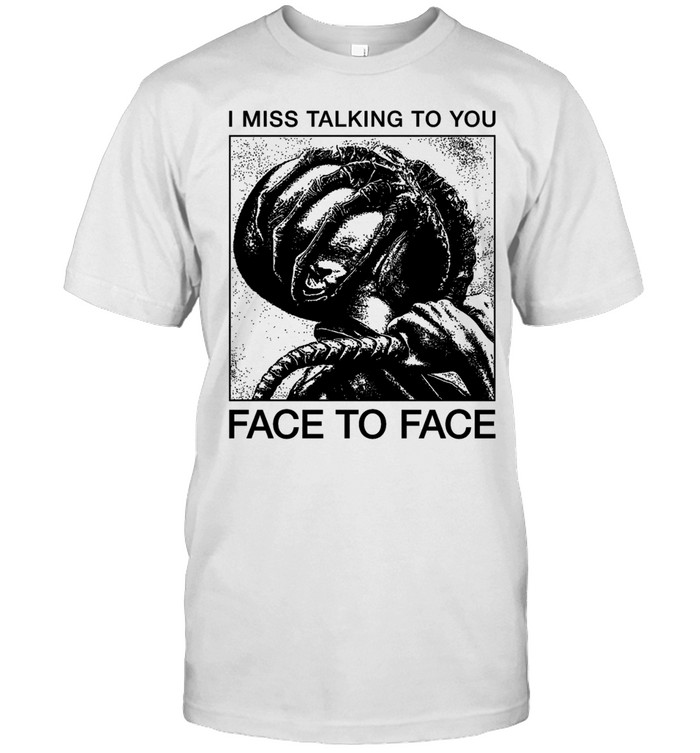 I Miss Talking to You Face to Face Alien Unisex T-Shirt
