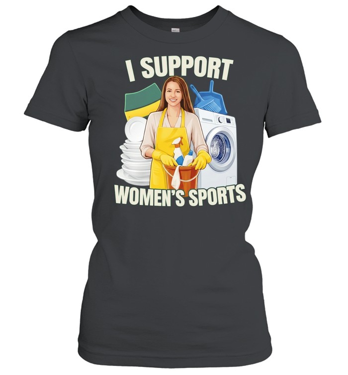 I Support Women’s Sports Smiling Woman with Cleaning Essentials Women T-Shirt