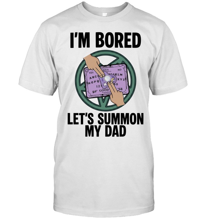 I’m bored let’s summon my dad Unisex T-Shirt