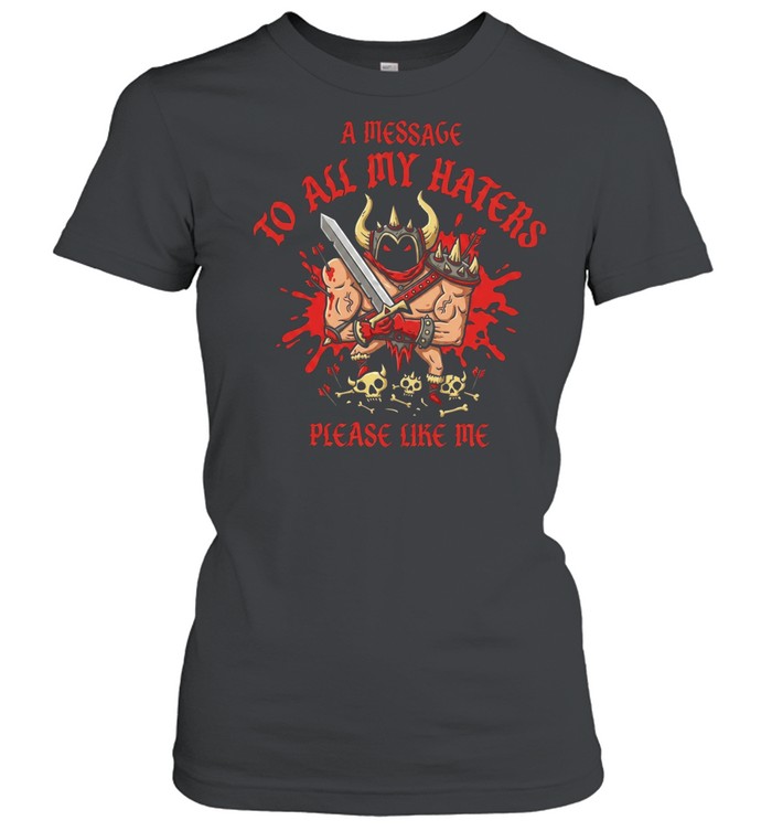Message To All My Haters Please Like Me Cartoon Horned Barbarian Sword Skulls Women T-Shirt