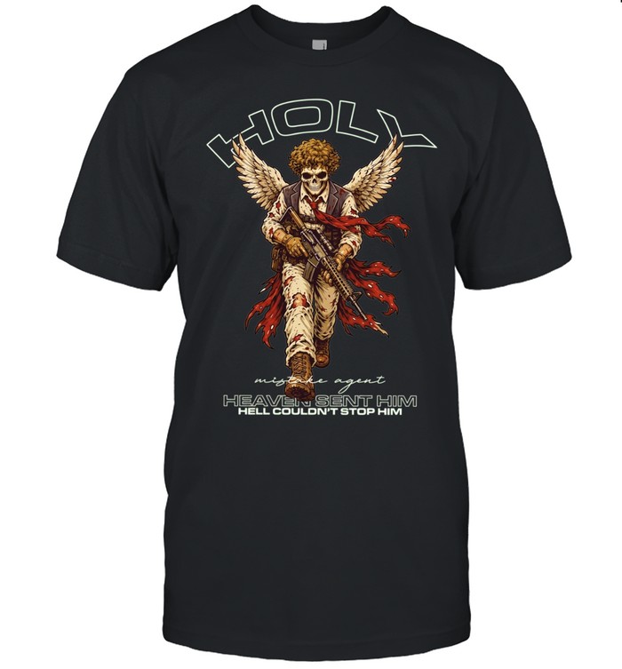 Mistake Agent Heaven Sent Him Hell Couldn’t Stop Him Holy Unisex T-Shirt