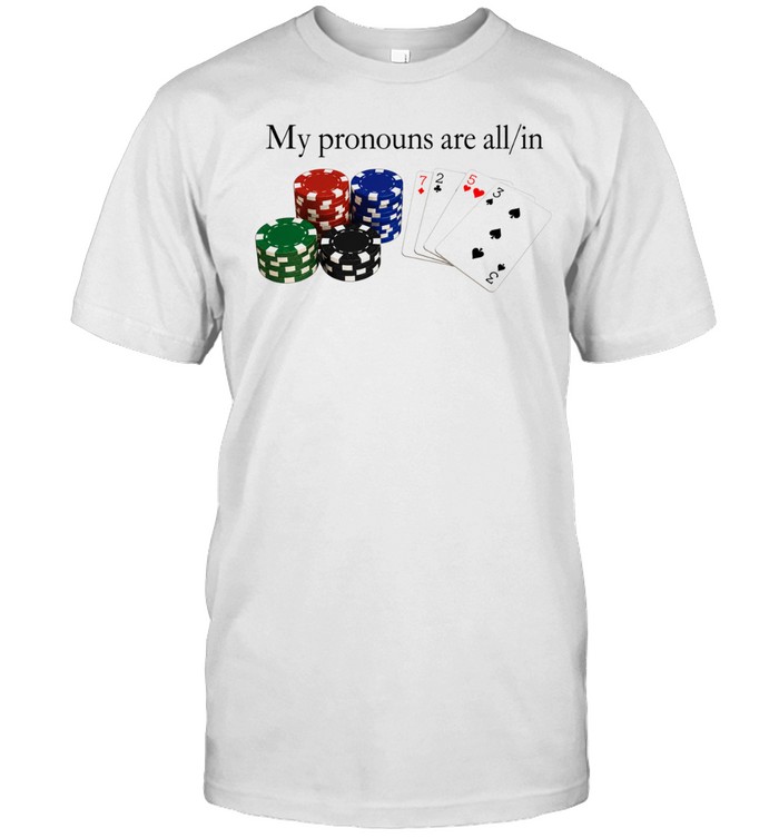 My Pronouns Are All in Poker Unisex T-Shirt