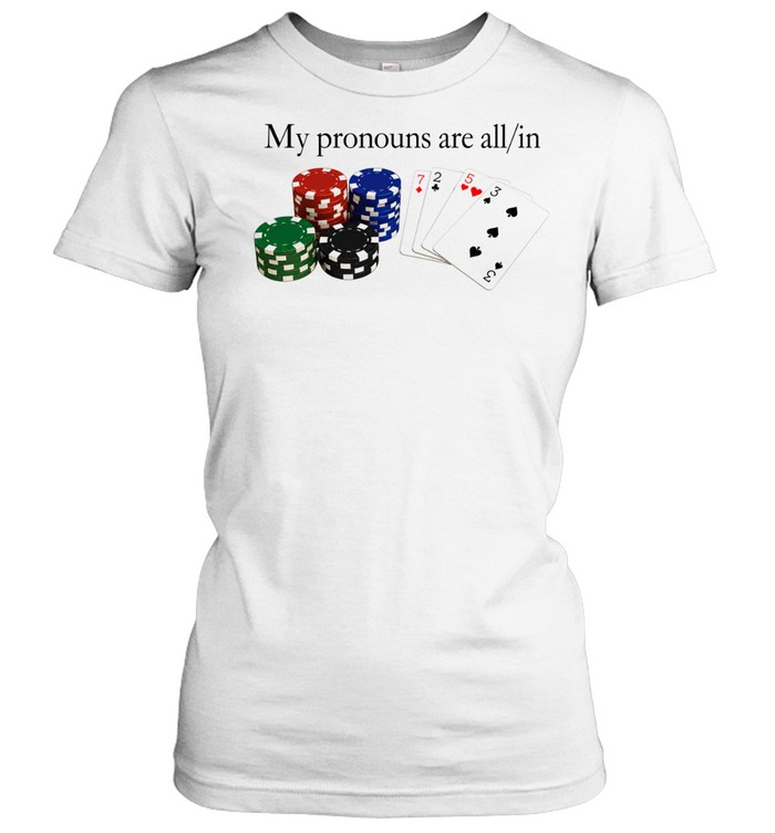 My Pronouns Are All in Poker Women T-Shirt
