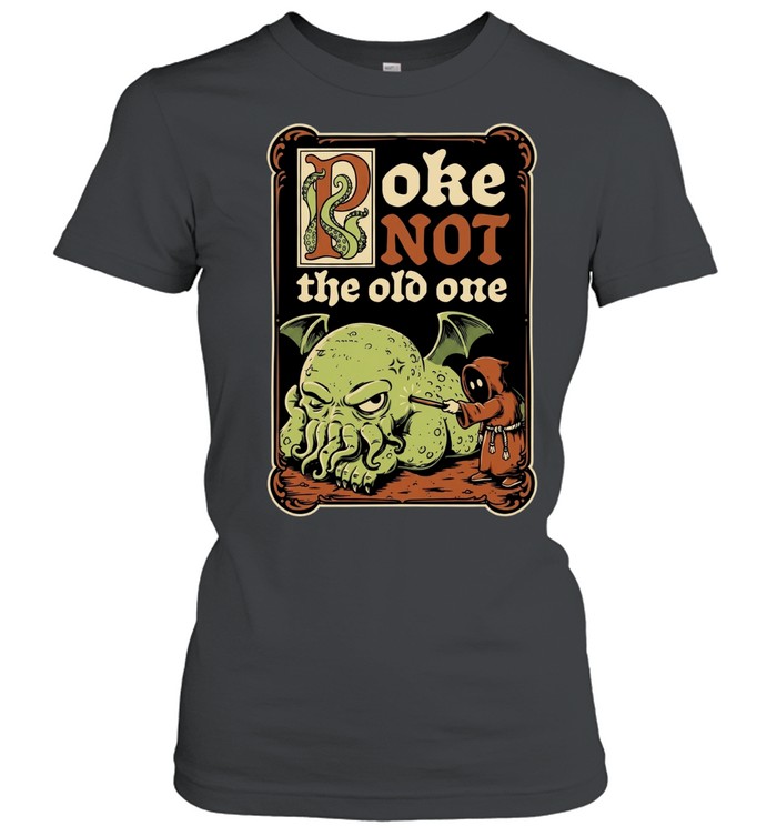Poke Not the Old One Cthulhu Lovecraft Women T-Shirt