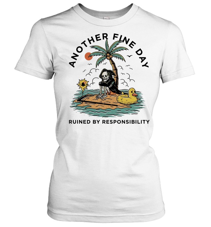 Reaper Beach Another Fine Day Ruined by Responsibility Women T-Shirt