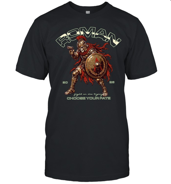 Roman Choose Your Fate Fight on Die Trying Unisex T-Shirt