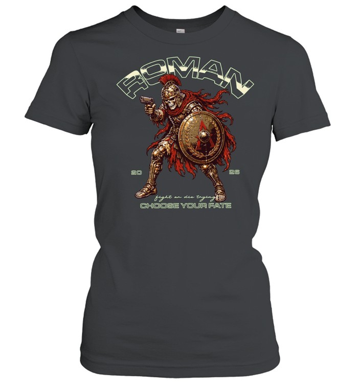 Roman Choose Your Fate Fight on Die Trying Women T-Shirt